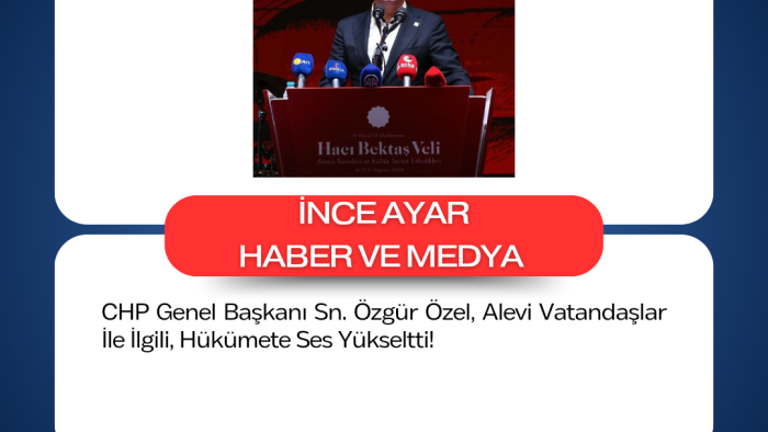 CHP Genel Başkanı Sn. Özgür Özel, Alevi Vatandaşlar İle İlgili, Hükümete Ses Yükseltti!